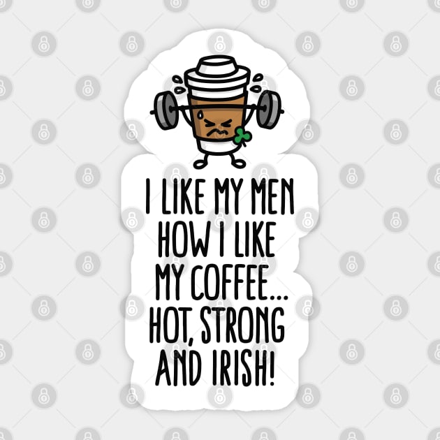 I like my man like my coffee hot, strong and Irish Sticker by LaundryFactory